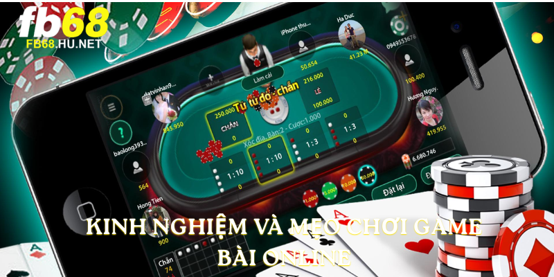 Kinh nghiệm và mẹo chơi Game bài online